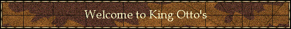 Welcome to King Otto's